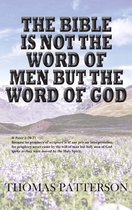 The Bible Is Not The Word Of Men But The Word Of God
