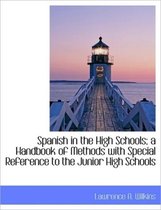 Spanish in the High Schools; A Handbook of Methods with Special Reference to the Junior High Schools