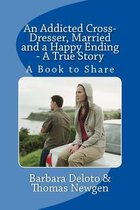 An Addicted Cross-Dresser, Married and a Happy Ending - A True Story