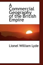 A Commercial Geography of the British Empire
