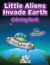 Little Aliens Invade Earth Coloring Book