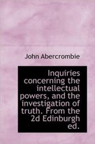 Inquiries Concerning the Intellectual Powers, and the Investigation of Truth. from the 2D Edinburgh