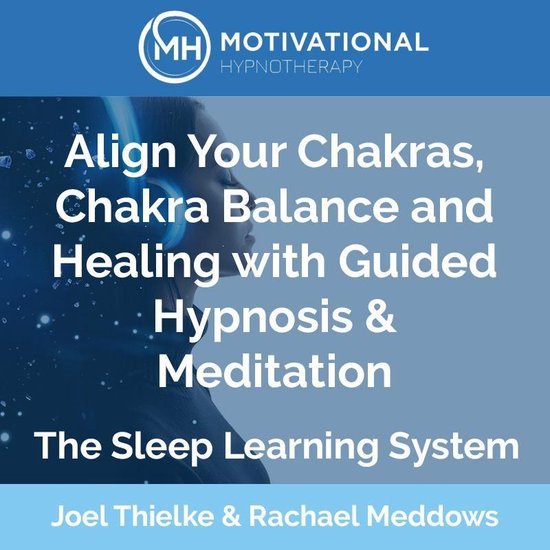 Align Your Chakras, Chakra Balance and Healing with Guided Hypnosis