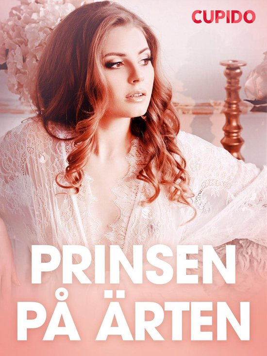 Cupido Prinsen På ärten Erotiska Noveller Ebook Cupido