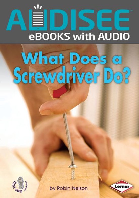 First Step Nonfiction — Tools at Work - What Does a Screwd ... - cover