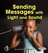 First Step Nonfiction — Light and Sound - Sending Messages with Light and Sound