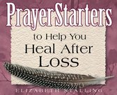 PrayerStarters - PrayerStarters to Help You Heal After Loss