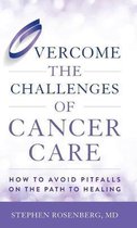 Overcome the Challenges of Cancer Care
