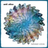 Anti Atlas - Between Two / Between Voices (2 CD)