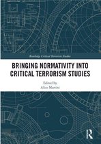 Routledge Critical Terrorism Studies - Bringing Normativity into Critical Terrorism Studies