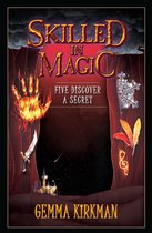 Skilled in Magic: Five Discover a Secret
