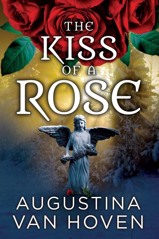 Rose Series 1 Kiss Of A Rose Ebook Augustina Van Hoven 9780997715965 Boeken 1707