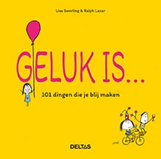 Geluk is ... 101 dingen die je blij maken