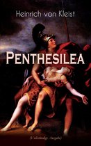 Penthesilea (Vollständige Ausgabe)