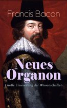 Neues Organon - Große Erneuerung der Wissenschaften (Vollständige deutsche Ausgabe)