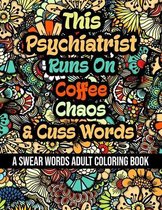 This Psychiatrist Runs On Coffee, Chaos and Cuss Words