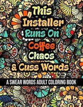 This Installer Runs On Coffee, Chaos and Cuss Words