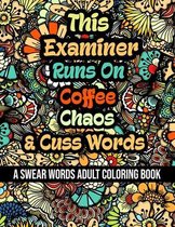 This Examiner Runs On Coffee, Chaos and Cuss Words