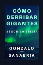 Como derribar gigantes segun la Biblia.