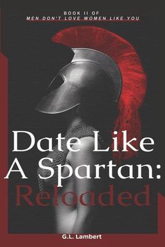 Men Don't Love Women Like You- Date Like A Spartan