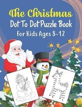 The Christmas Dot To Dot Puzzle Book For Kids Ages 8-12