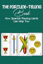 The Fortune-telling Book: How Spanish Playing Cards Can Help You