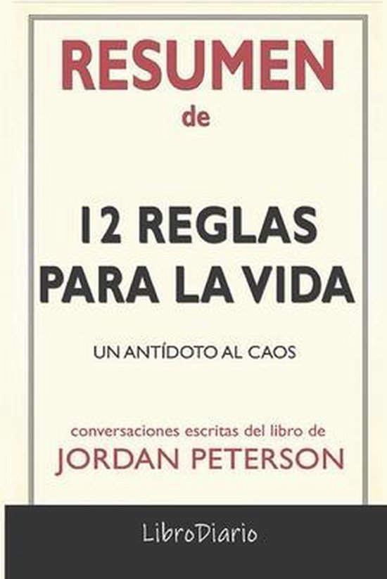 Resumen de 12 Reglas para la Vida Un antidoto al caos de Jordan Peterson Resumen de 12 Reglas para la Vida Un antidoto al caos de Jordan Peterson