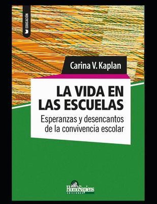Escuela, Didactica Y EducacionLa vida en las escuelas, Carina V Kaplan