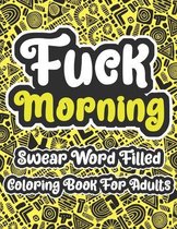 Fuck Morning Swear Word Filled Coloring Book For Adults