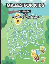 Mazes for Kids Alphabet ABC Fruits & Vegetables: Fun and challenging mazes for kids ages 3-12
