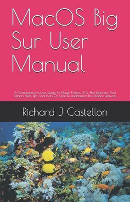 MacOS Big Sur User Manual | 9798580764627 | Richard J Castellon ...