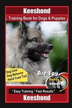 Keeshond Training Book for Dogs & Puppies By BoneUP DOG Training, Dog Care, Dog Behavior, Hand Cues Too! Are You Ready to Bone Up? Easy Training * Fast Results Keeshond