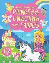 Giant Coloring Book For Girls: Princess, Unicorns and Fairies