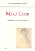 Historia y Biografías - María Tudor. La gran reina desconocida
