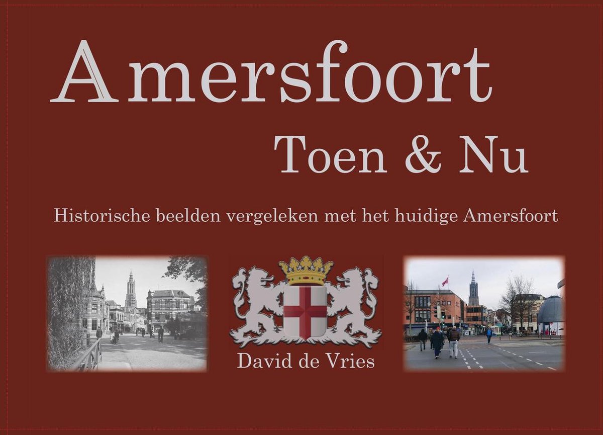 Amersfoort Toen & Nu Boek