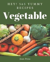 Hey! 365 Yummy Vegetable Recipes