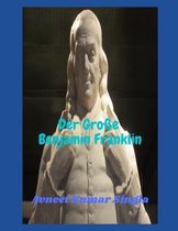 Der Grosse Benjamin Franklin