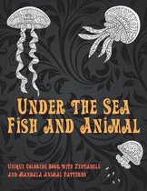 Under the Sea Fish and Animal - Unique Coloring Book with Zentangle and Mandala Animal Patterns