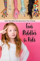 Fun Riddles for Kids: Some That Make Kids Spend Some Time Thinking