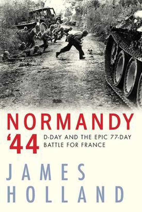 Normandy '44 DDay and the Epic 77Day Battle for France - cover