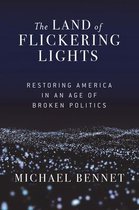The Land of Flickering Lights Restoring America in an Age of Broken Politics
