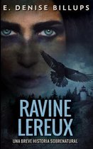 Ravine Lereux - Una Breve Historia Sobrenatural