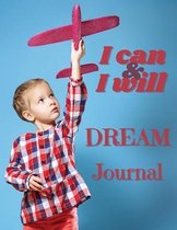 I Can and I Will - Dream Journal: Dream Notebook Journaling Your Dreams