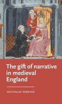 Manchester Medieval Literature and Culture-The Gift of Narrative in Medieval England