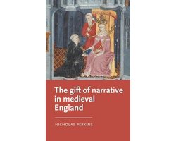 Manchester Medieval Literature and Culture-The Gift of Narrative in Medieval England