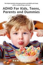 ADHD For Kids, Teens, Parents and Dummies