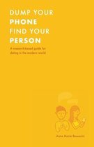 Dump Your Phone, Find Your Person