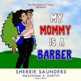 My Mommy Is A Barber