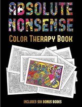 Color Therapy Book (Absolute Nonsense): This book has 36 coloring sheets that can be used to color in, frame, and/or meditate over