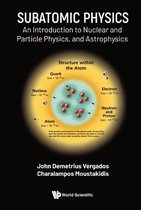 Subatomic Physics: An Introduction To Nuclear And Particle Physics, And Astrophysics